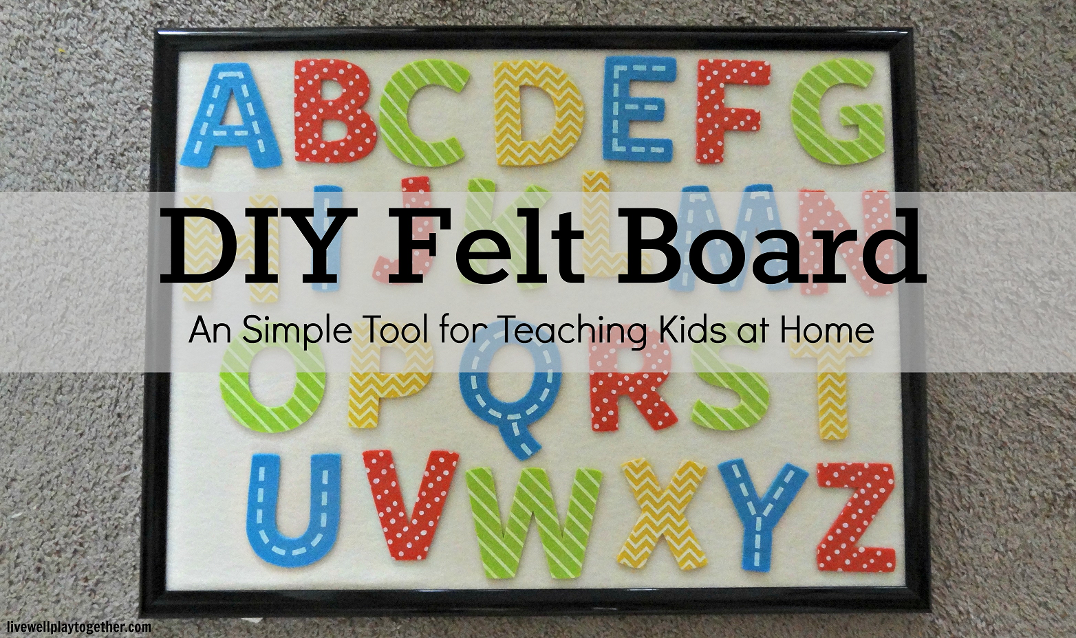 Felt Board DIY & Tutorial - Live Well Play Together